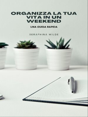 cover image of Organizza la tua vita in un weekend